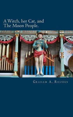 A Witch, her Cat, and The Moon People by Rhodes, Graham a.