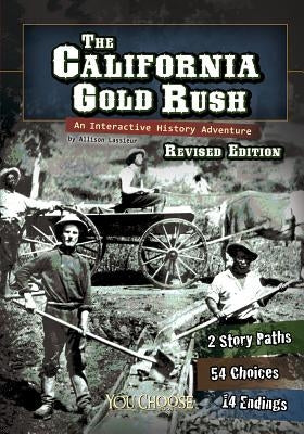 The California Gold Rush: An Interactive History Adventure by Raum, Elizabeth