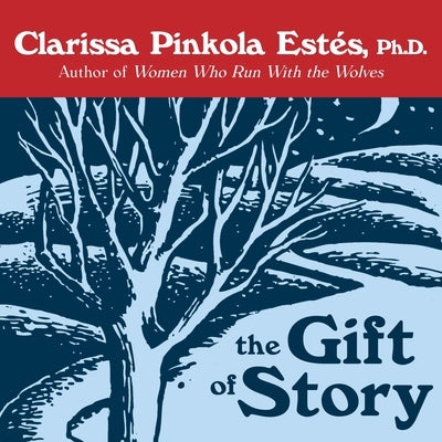 The Gift of Story by Estes, Clarissa Pinkola