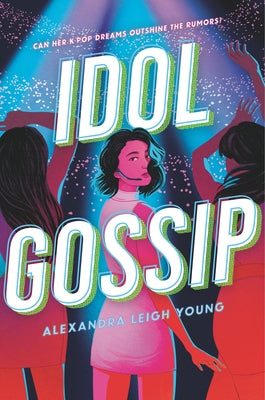 Idol Gossip by Young, Alexandra Leigh