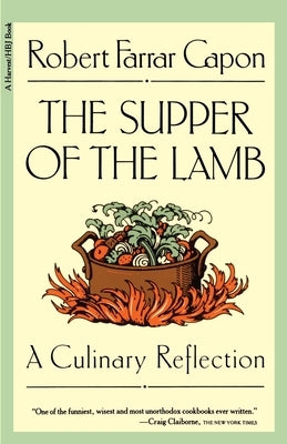 The Supper of the Lamb: A Culinary Reflection by Capon, Robert Farrar