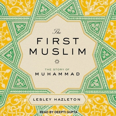 The First Muslim Lib/E: The Story of Muhammad by Hazleton, Lesley