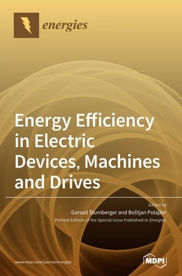 Energy Efficiency in Electric Devices, Machines and Drives by Stumberger, Gorazd