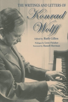 The Writings and Letters of Konrad Wolff by Gillen, Ruth