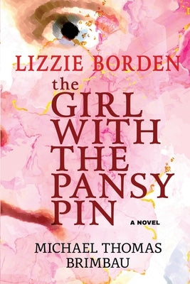 Lizzie Borden, The Girl with the Pansy Pin by Brimbau, Michael Thomas