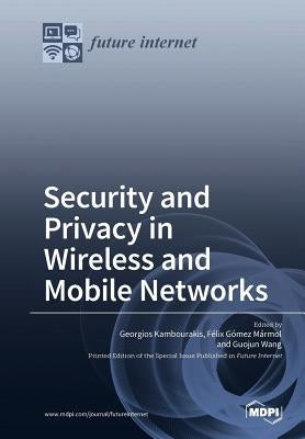 Security and Privacy in Wireless and Mobile Networks by Kambourakis, Georgios