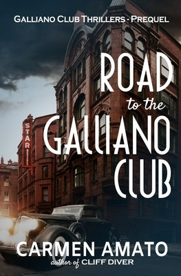 Road to the Galliano Club: Tales from the Roaring Twenties by Amato, Carmen