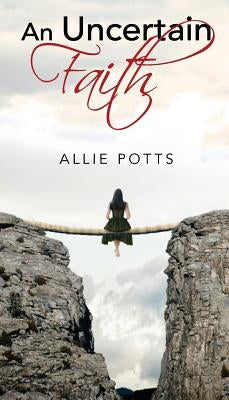 An Uncertain Faith by Potts, Allie