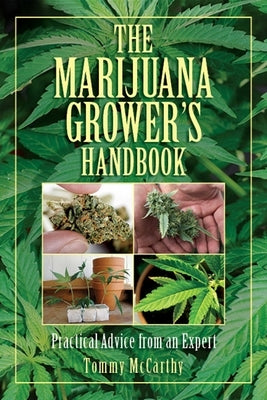 The Marijuana Grower's Handbook: Practical Advice from an Expert by McCarthy, Tommy