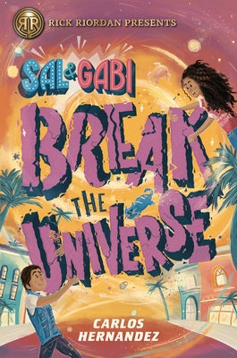 Sal and Gabi Break the Universe by Hernandez, Carlos