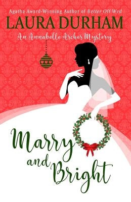 Marry and Bright: A Holiday Novella by Durham, Laura