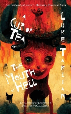 A Cup of Tea at the Mouth of Hell (Or, an Account of Catastrophe by Stoudemire McCloud, Demon) by Tarzian, Luke