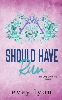 Should Have Run: A Small Town Single Dad Romance by Lyon, Evey