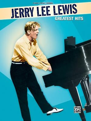 Jerry Lee Lewis -- Greatest Hits: Piano/Vocal/Chords by Lewis, Jerry Lee