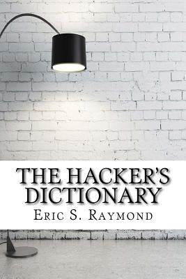 The Hacker's Dictionary by S. Raymond, Eric