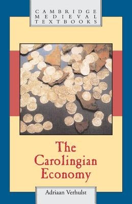 The Carolingian Economy by Verhulst, Adriaan