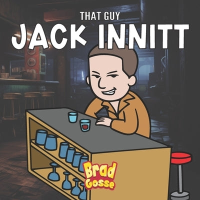 That Guy Jack Innitt by Gosse, Brad