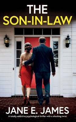 The Son-in-Law: A totally addictive psychological thriller with a shocking twist by James, Jane E.