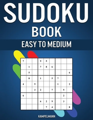 Sudoku Book Easy to Medium: 300 Easy and Medium Sudokus with Solutions by Kampelmann