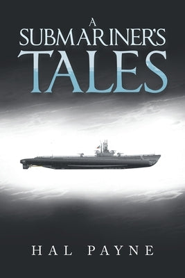 A Submariner's Tales by Payne, Hal