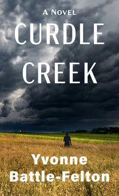 Curdle Creek by Battle-Felton, Yvonne