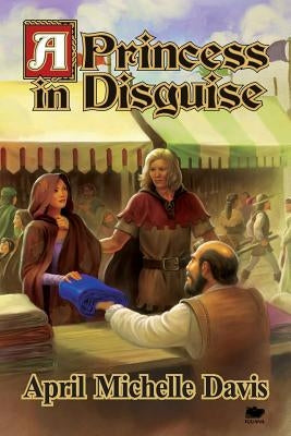 A Princess in Disguise by Davis, April Michelle