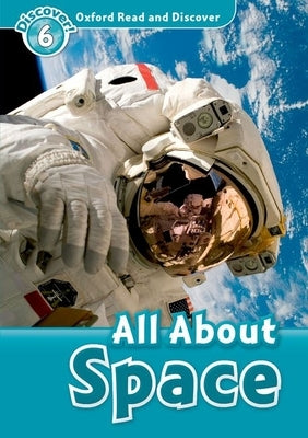 Oxford Read and Discover: Level 6: 1,050-Word Vocabulary All about Space by Raynham, Alex