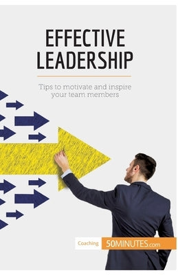 Effective Leadership: Tips to motivate and inspire your team members by 50minutes