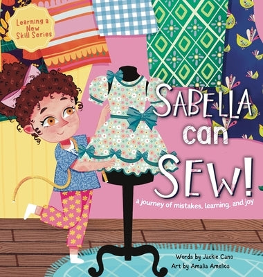 Sabella Can Sew!: A journey of mistakes, learning, and joy by Cano, Jackie