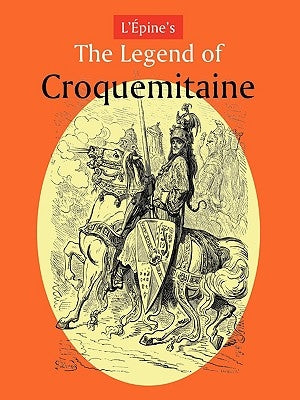 L'Pine's the Legend of Croquemitaine, and the Chivalric Times of Charlemagne by L'Pine, Ernest