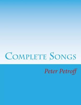 Complete Songs by Petroff, Peter a.