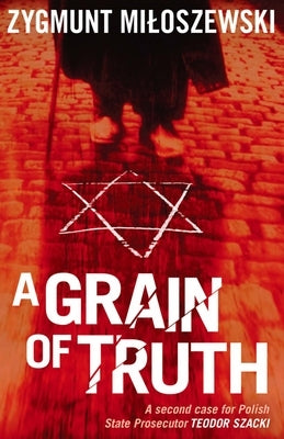 A Grain of Truth by Miloszewski, Zygmunt