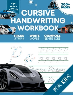 Cursive Handwriting Workbook for Kids: Car and Truck Edition, A Fun and Engaging Cursive Writing Exercise Book for Homeschool or Classroom (Master Let by Pixel, Optimistic