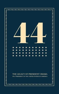 44: The Legacy of President Obama by President Obama Book