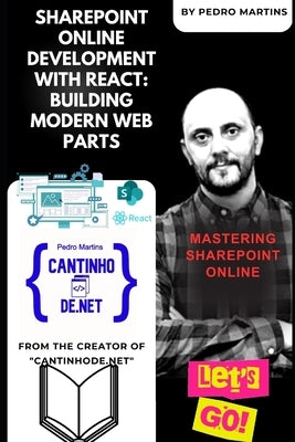 SharePoint Online Development with React: Building Modern Web Parts by Martins, Pedro