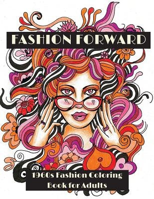 Fashion Forward: 1960s Fashion Coloring Book for Adults by Lightburst Media