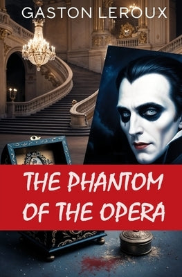 The Phantom of the Opera by LeRoux, Gaston