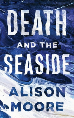 Death and the Seaside by Moore, Alison