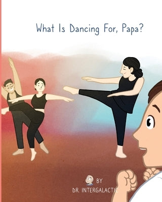 What Is Dancing For, Papa? by Intergalactic