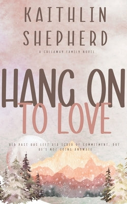 Hang On To Love by Shepherd, Kaithlin