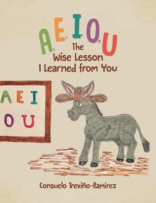 A, E, I, O, U: The Wise Lesson I Learned from You by Treviño-Ramirez, Consuelo