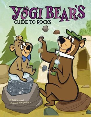 Yogi Bear's Guide to Rocks by Weakland, Mark