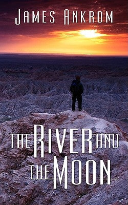 The River and the Moon by Ankrom, James