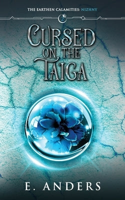 Cursed on the Taiga: Nizhny Book 2 by Anders, E.