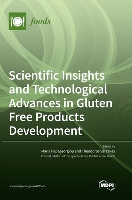 Scientific Insights and Technological Advances in Gluten Free Products Development by Papageorgiou, Maria