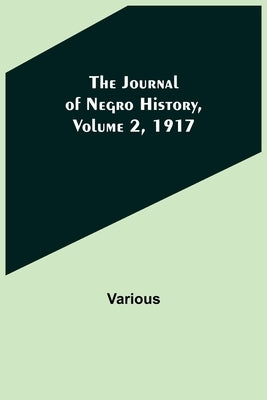 The Journal of Negro History, Volume 2, 1917 by Various