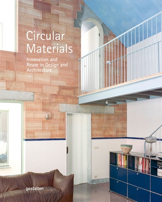 Circular Materials: Innovation and Reuse in Design and Architecture by Gestalten