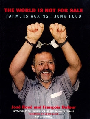 The World Is Not for Sale: Farmers Against Junk Food by Bove, Jose