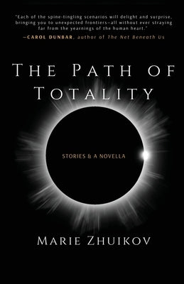 The Path of Totality: Stories & A Novella by Zhuikov, Marie