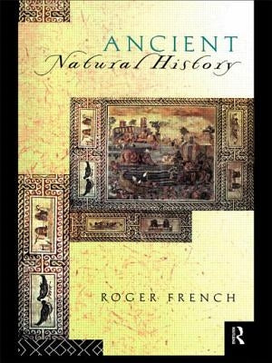 Ancient Natural History: Histories of Nature by French, Roger